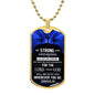 Joshua 1:9 - Be Strong & Courageous, Lord Your God Will Be With You - Dog Tag