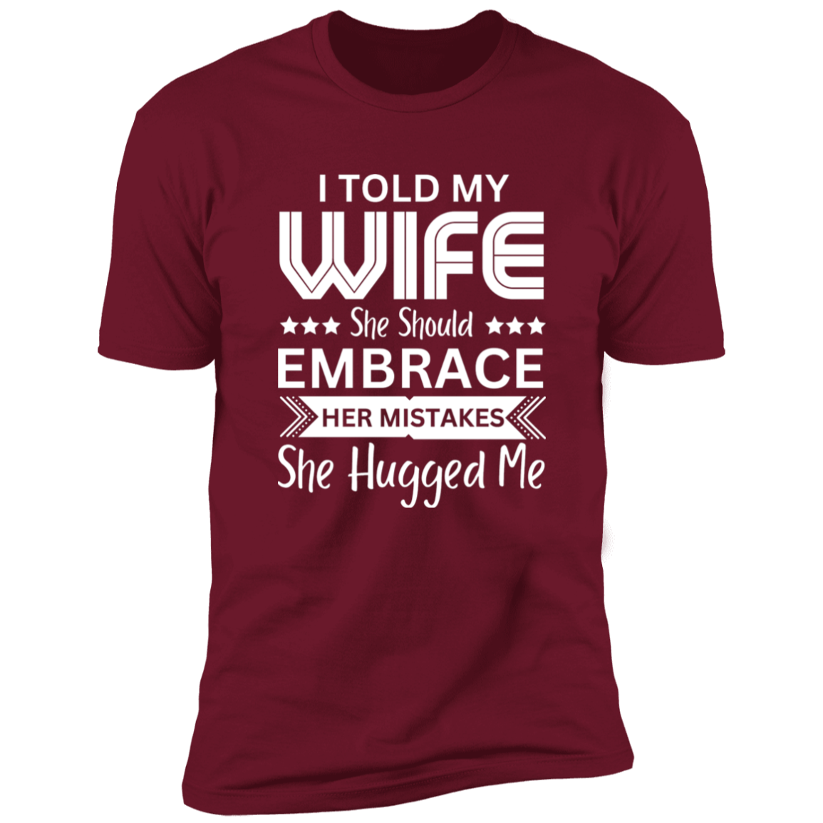 My Wife Hugged Me Unisex Z61x Premium Short Sleeve Tee (Closeout)