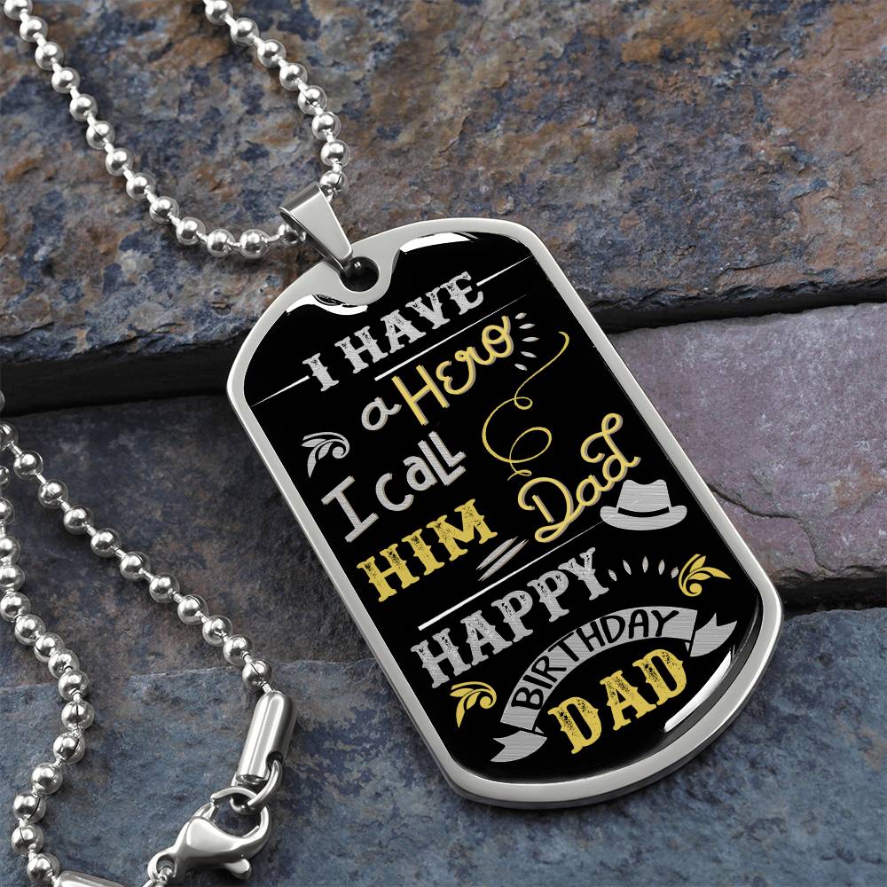 Happy Birthday Dad - Hero I Call Him - Dog Tag