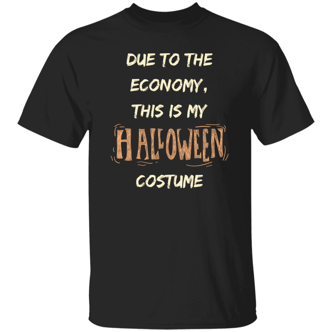 Due To The Economy - Halloween - G500 5.3 oz. Unisex T-Shirt