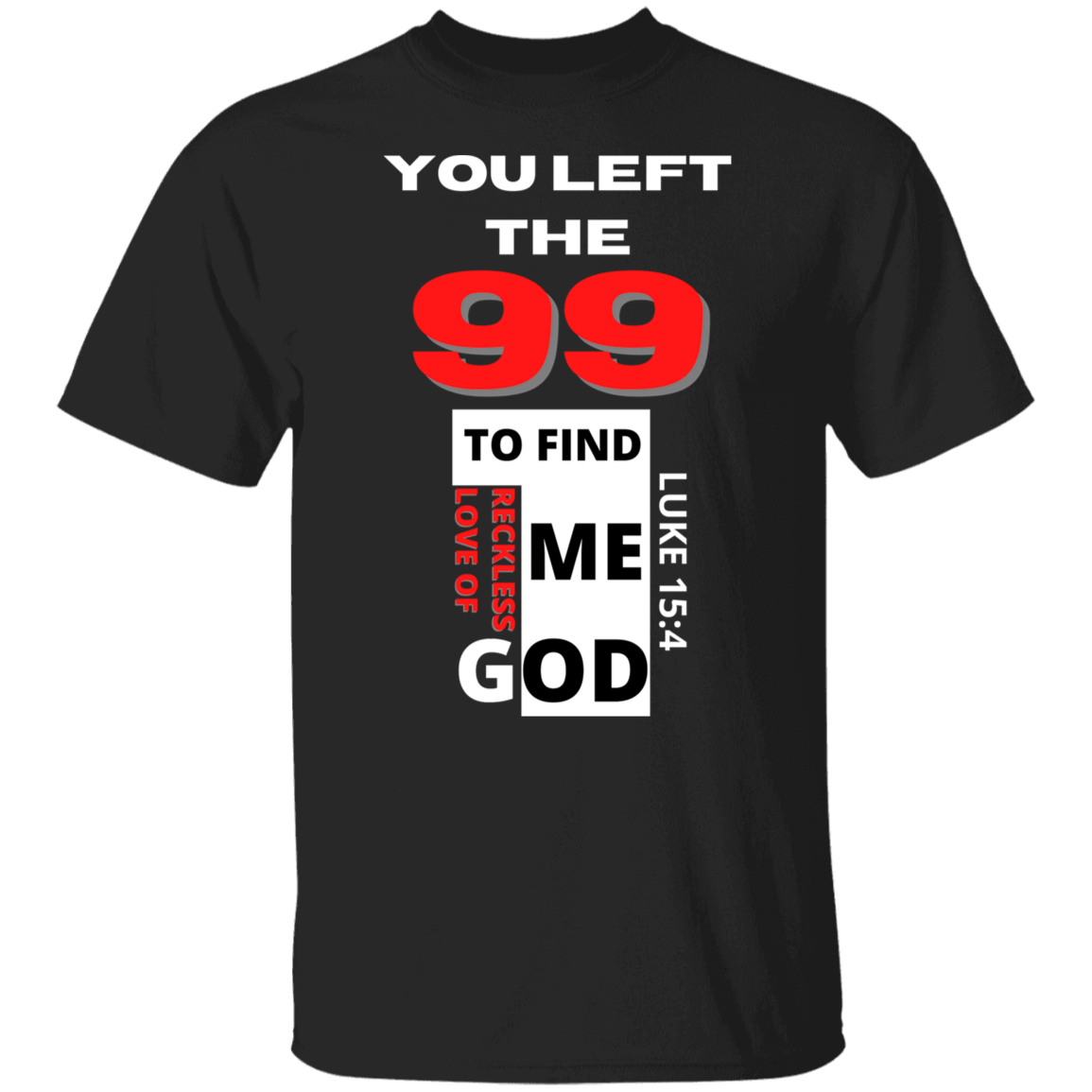 99 for 1 God's Reckless Love Unisex T-Shirt White