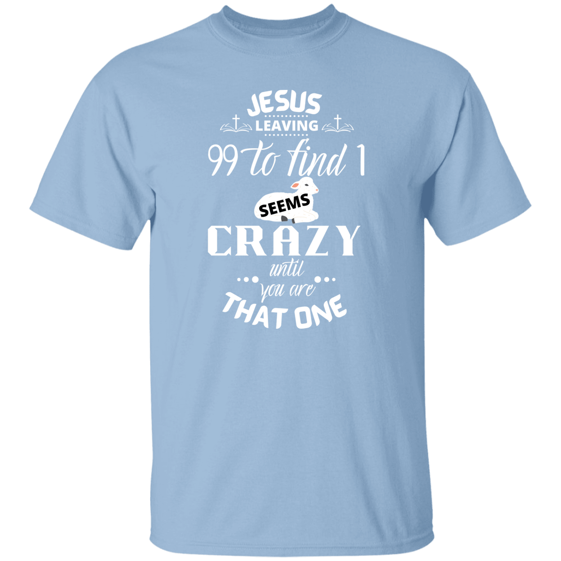 Jesus Leaving 99 Unisex G500 5.3 oz. T-Shirt